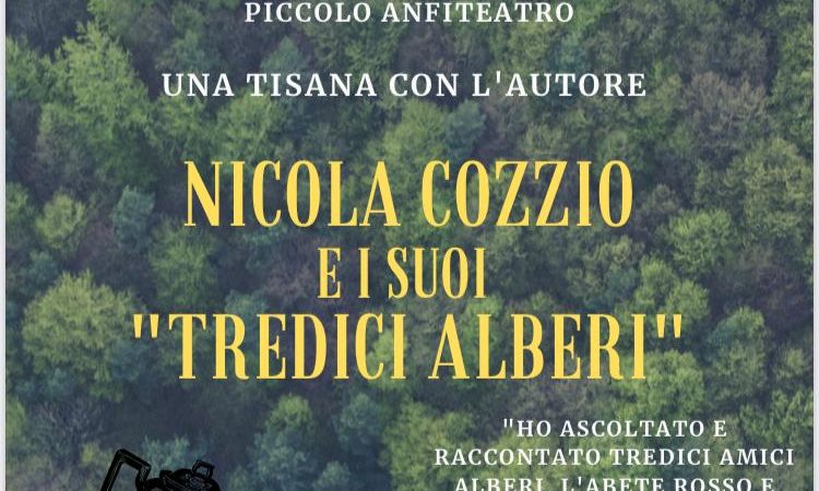 Giovedì 11 agosto ore 20.45: Una tisana con l’autore “Nicola Cozzio e i suoi tredici alberi”