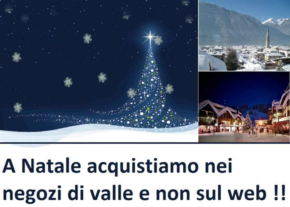 A Natale acquistiamo nei negozi di valle e non sul web !!!