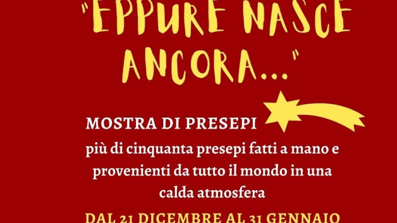 MOSTRA DI PRESEPI: EPPURE NASCE ANCORA