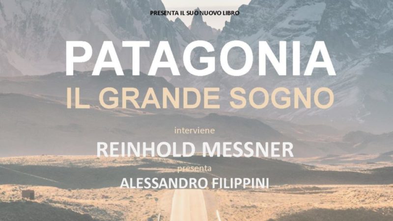 PalaDolomiti 22 maggio: PATAGONIA IL GRANDE SOGNO – Serata giusta per ripartire!