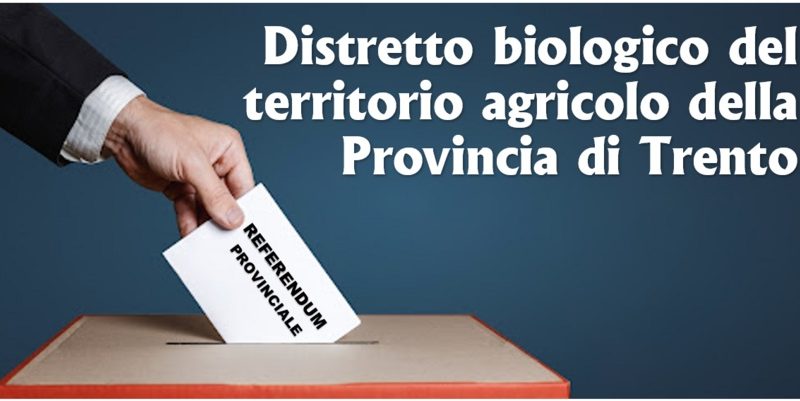 Referendum propositivo provinciale sulla qualificazione come distretto biologico del territorio agricolo della Provincia di Trento