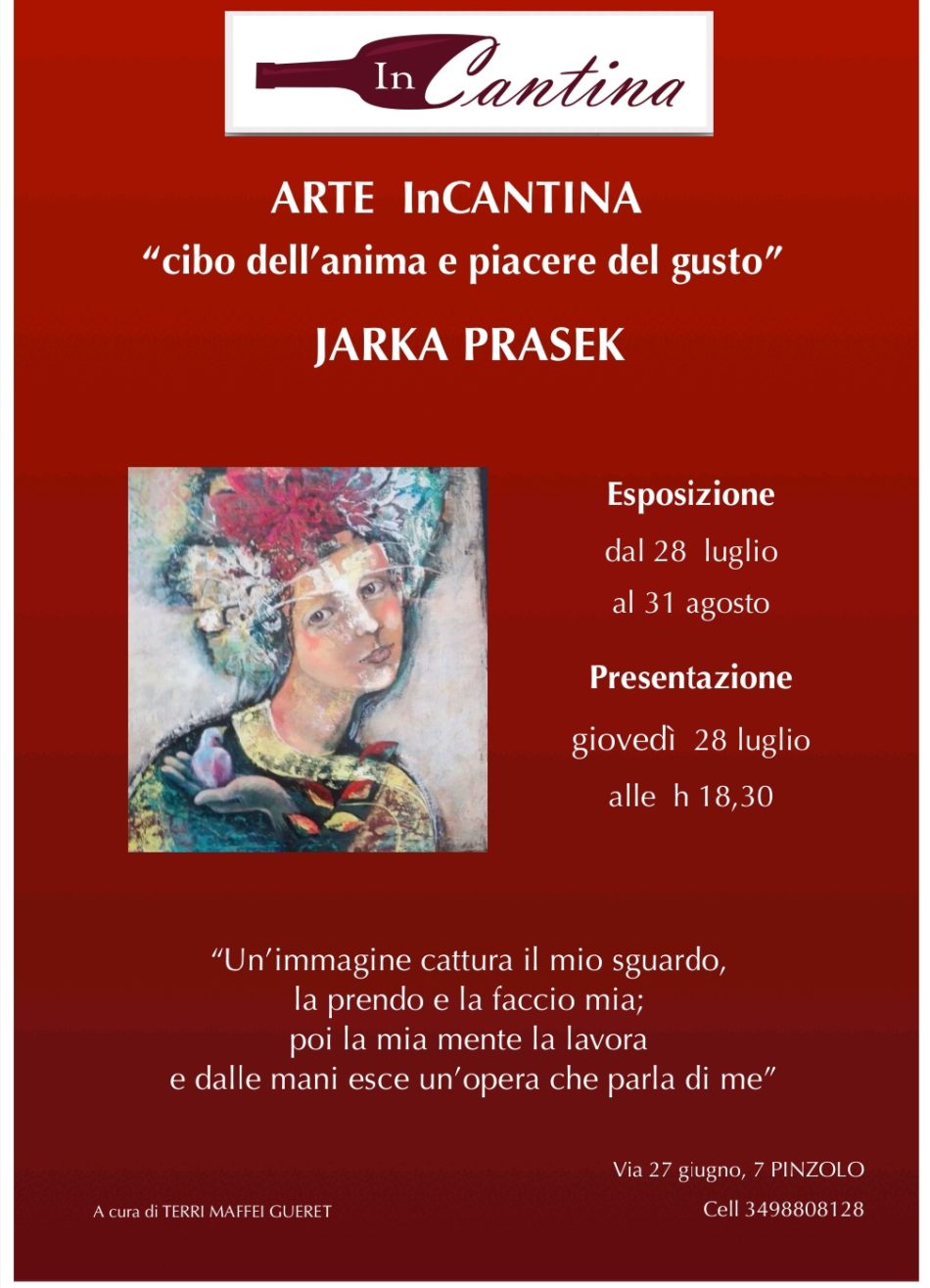 Arte InCANTINA “cibo dell’anima e piacere del gusto”: dal 28 luglio al 31 agosto Esposizione di Jarka Prasek