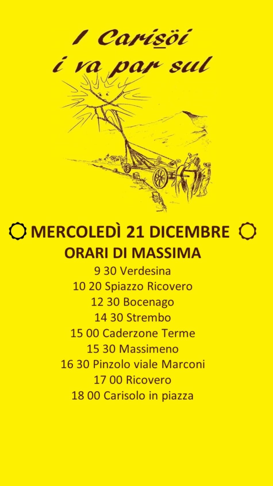 Mercoledi 21 dicembre: “I carisoi i va par sul”