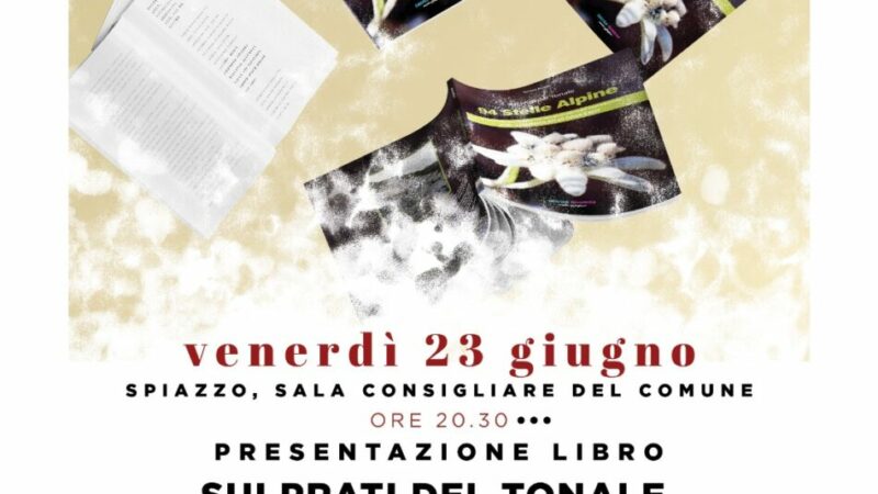 Spiazzo Venerdì 23 giugno: Presentazione libro “Sui prati del Tonale 94 stelle alpine”