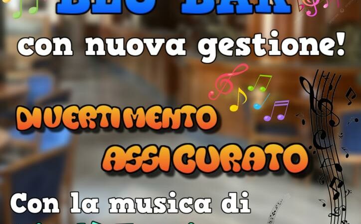 Sabato 24 giugno dalle 17.30: Inaugurazione del BLU BAR con nuova gestione