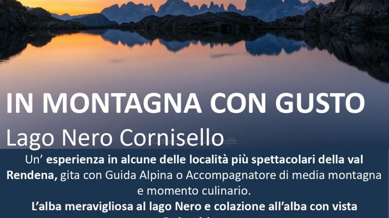 Giovedì 17 agosto – “In montagna con gusto” escursione al Lago Nero Cornisello
