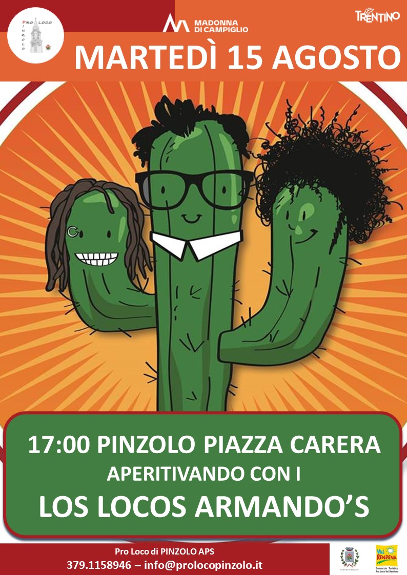 L’Estate è Pinzolo Martedì 15 agosto ore 17 – Aperitivando con i LOS LOCOS ARMADOS’S in piazza Carera