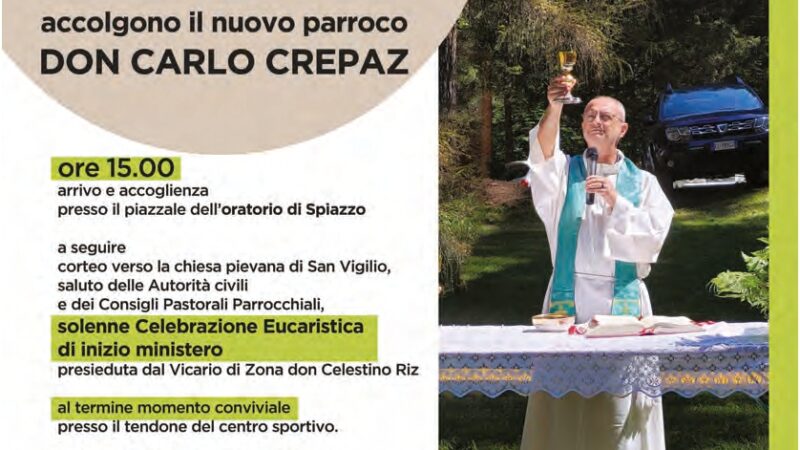 Domenica 15 ottobre a Spiazzo accoglieremo festosamente il nostro nuovo Parroco don Carlo Crepaz