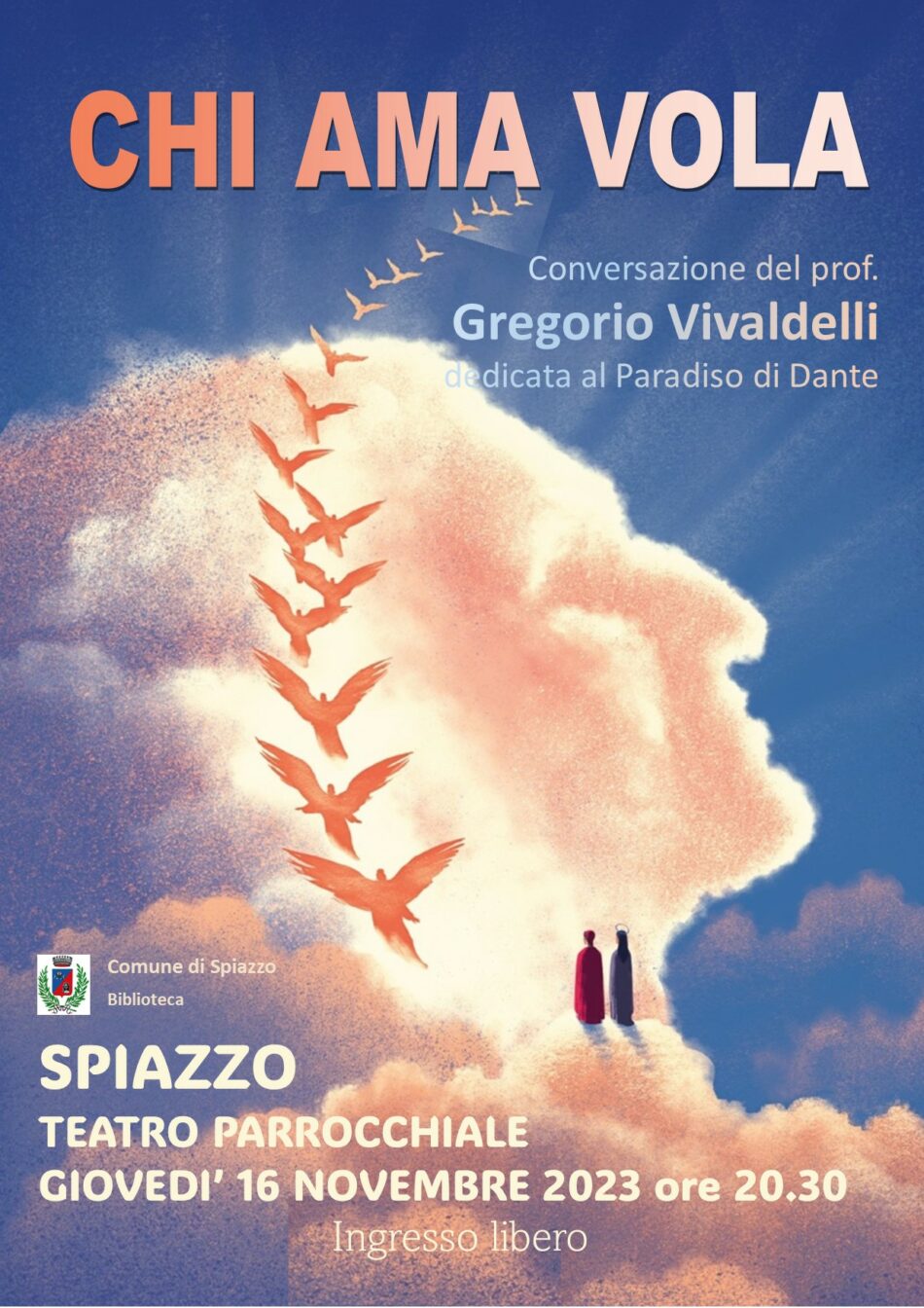 Spiazzo Teatro Parrocchiale Giovedì 16 novembre ore 20.30 – “CHI AMA VOLA” Conversazione del prof. Gregorio Vivaldelli dedicata al Paradiso di Dante