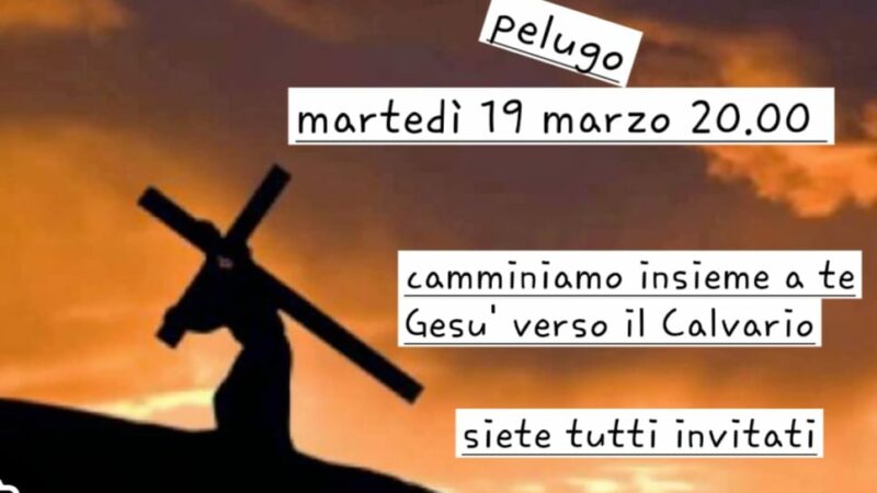 Pelugo Martedì 19 marzo ore 20: Camminiamo insieme a te Gesù verso il Calvario