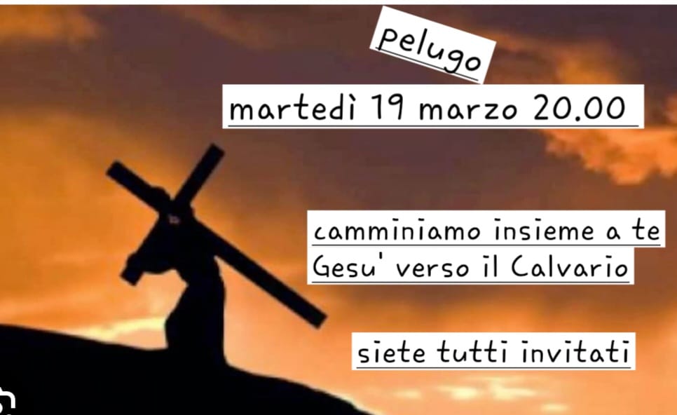 Pelugo Martedì 19 marzo ore 20: Camminiamo insieme a te Gesù verso il Calvario
