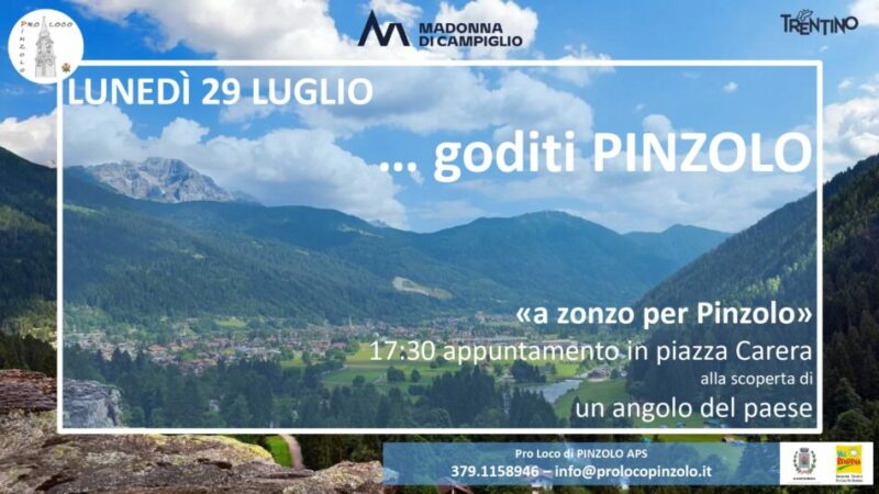 Oggi Lunedì 29 luglio “A zonzo per Pinzolo”: passeggiata libera e gratuita alla scoperta di Pinzolo. Piazza Carera ore 17.30