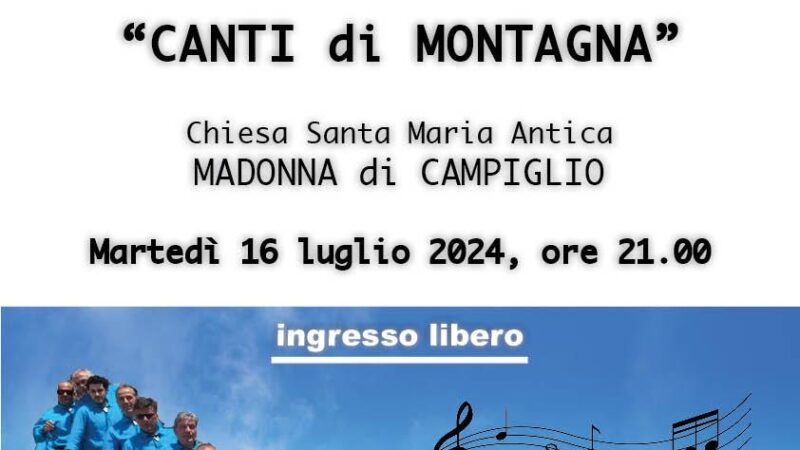 Madonna di Campiglio Martedì 16 luglio ore 21: “Canti di montagna” con il Coro Presanella