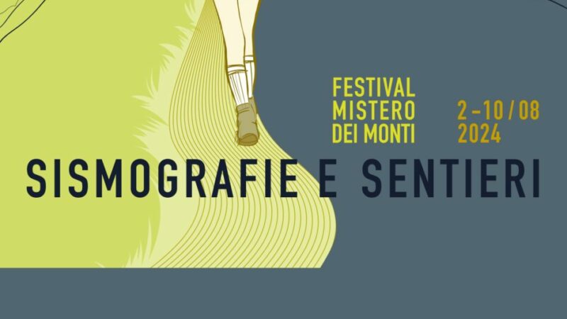 Festival Mistero dei Monti “Sismografie e Sentieri” 2-10 agosto 2024