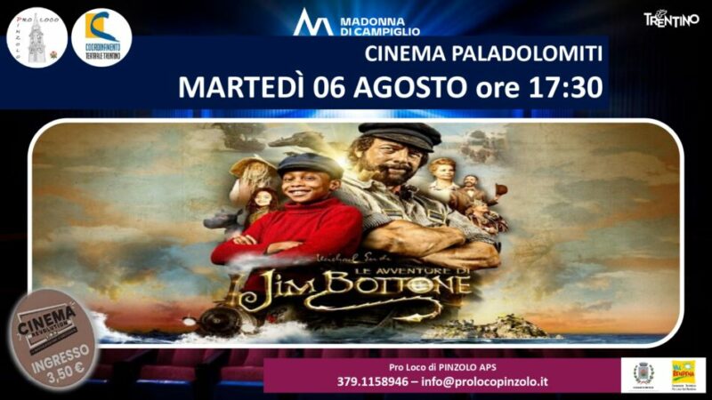 Cinema a Pinzolo Martedì 6 agosto ore 17.30 “Le avventure di Jim Bottone” a 3,5 euro