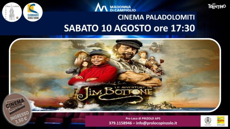 Cinema a Pinzolo Sabato 10 agosto ore 17.30 “Le avventure di Jim Bottone” Film a 3,5 euro