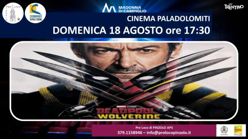 Cinema a Pinzolo Domenica 18 agosto ore 17.30 “Deadpool & Wolverine”