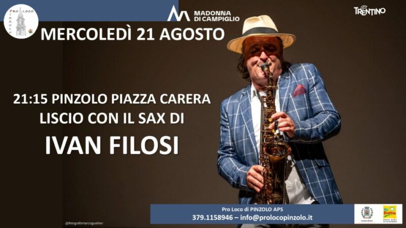 Pinzolo Mercoledi 21 agosto ore 21.15: Liscio con il sax di Ivan Filosi in piazza Carera