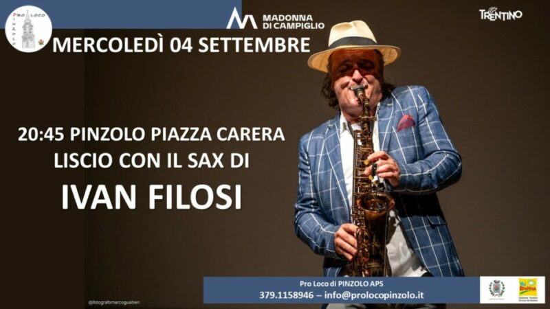 Pinzolo Mercoledi 4 settembre ore 20.45 “Liscio con il sax di Ivan Filosi”