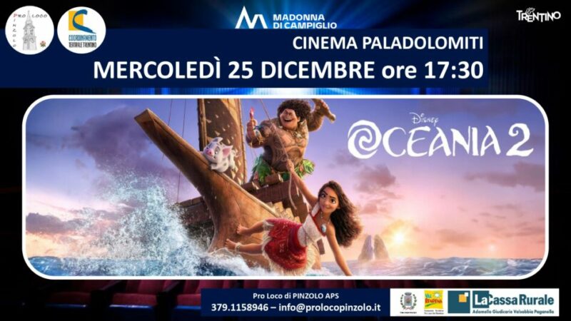 Cinema a Pinzolo: Mercoledì 25 dicembre ore 17.30 “Oceania 2” al Paladolomiti