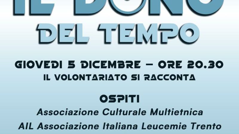Tione Giovedi 5 dicembre ore 20.30 “Il dono del tempo”