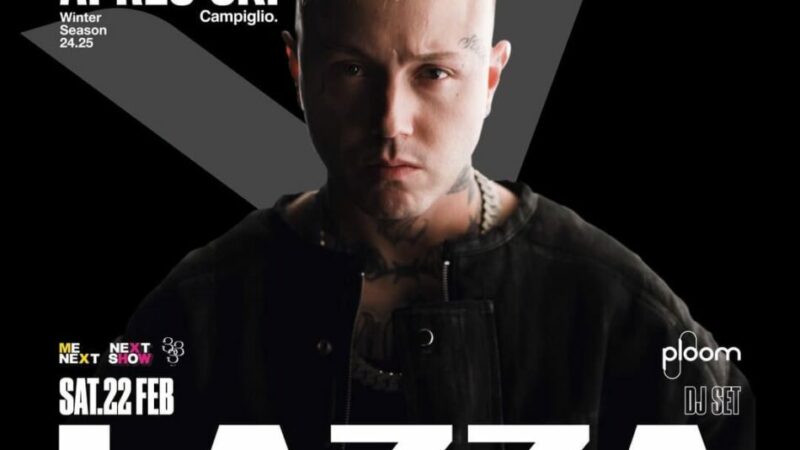 Oggi dalle 15 alle 19 “LAZZA” al SuperG Aprés-Ski Campiglio