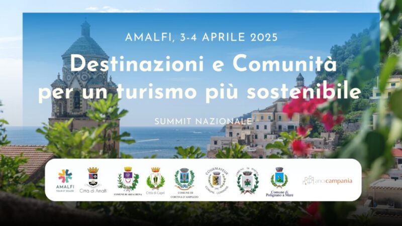 Amalfi 3-4 aprile 2025 Summit Nazionale “Destinazioni e Comunità per un turismo più sostenibile”