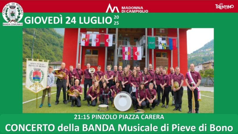Pinzolo Giovedì 24 luglio ore 21.15 “Concerto della Banda Musicale di Pieve di Bono” in piazza Carera