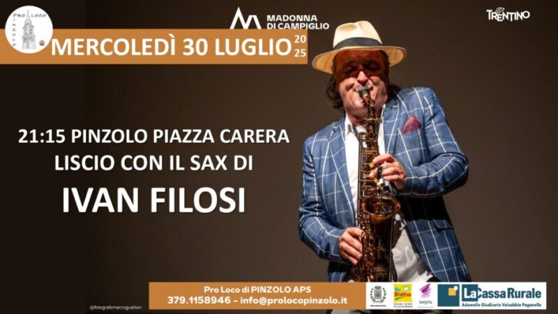Pinzolo Mercoledì 30 luglio ore 21.15 “Liscio in piazza Carera con il sax di IVAN FILOSI”