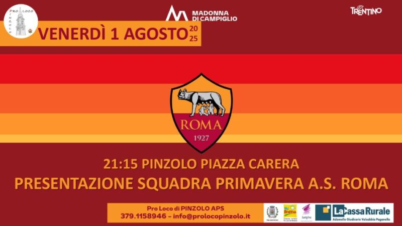Pinzolo Venerdì 1 agosto ore 21.15 “Presentazione Squadra Primavera A.S. Roma” in piazza carera