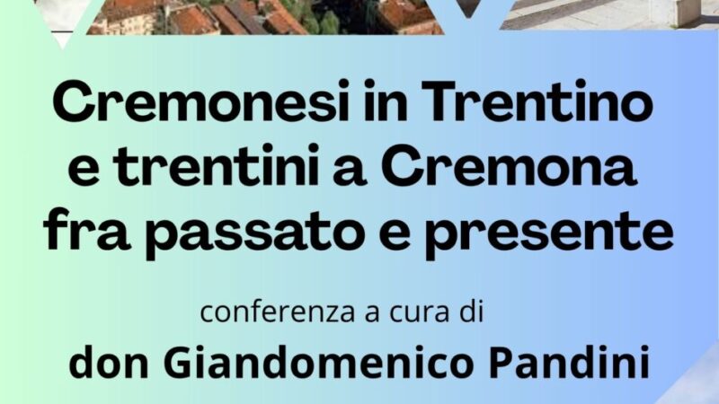 Pinzolo Mercoledì 13 agosto ore 17,30 “Cremonesi in Trentino e trentini a Cremona fra passato e presente”
