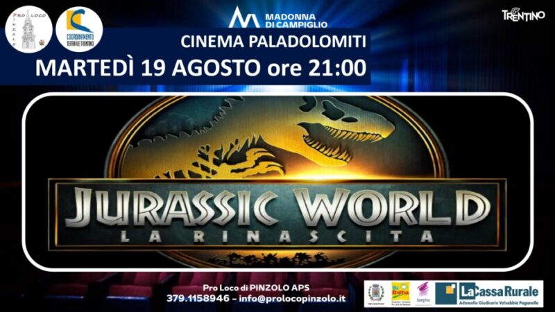 Cinema a Pinzolo: Martedì 19 agosto ore 21 “JURASSIC WORLD La rinascita” al Paladolomiti