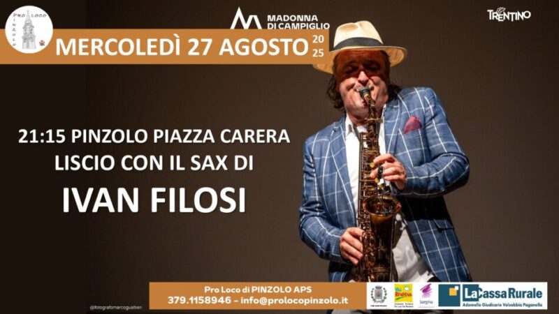 Pinzolo Mercoledì 27 agosto ore 21.15 “Liscio in piazza Carera con il sax di “IVAN FILOSI”
