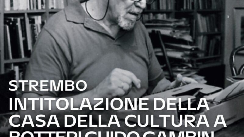 Strembo Mercoledì 27 agosto ore 10 “Intitolazione della Casa della Cultura a Botteri Guido Gambin”