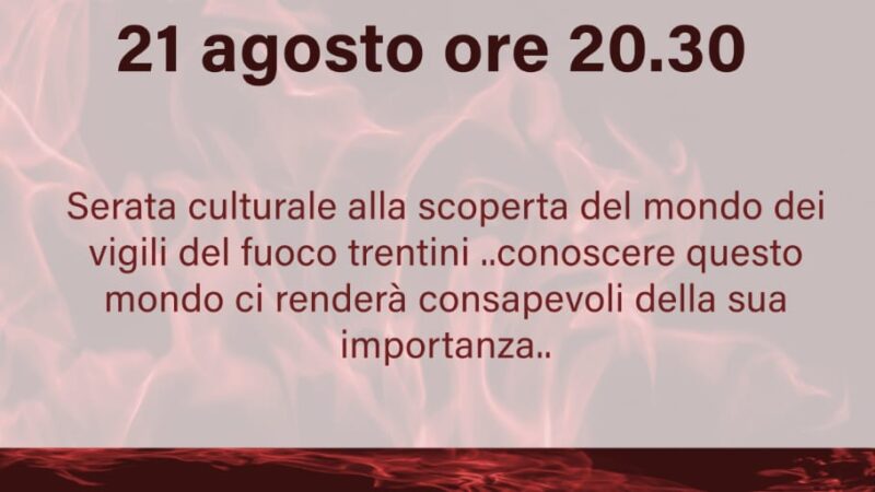 Carisolo Auditorium Comunale 21 agosto ore 20.30 “La storia dei Vigili del Fuoco in Trentino”