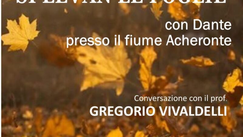 Spiazzo 7 novembre ore 20.30 “Come d’autunno si levan le foglie” Conversazione con il prof. Gregorio Vivaldelli