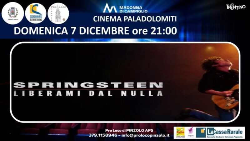 Cinema a Pinzolo: Domenica 7 dicembre ore 21 “Springsteen Liberami dal nulla”