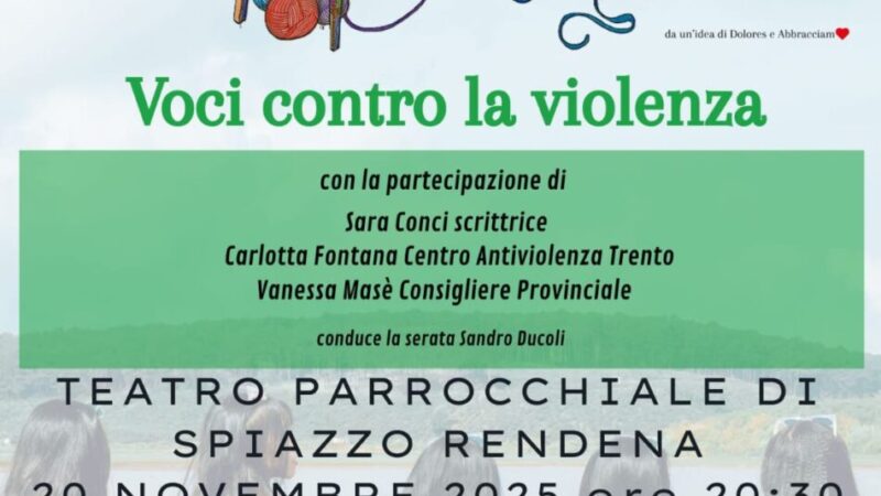 Spiazzo Rendena 20 novembre ore 20.30 VOCI CONTRO LA VIOLENZA “Un filo che unisce”
