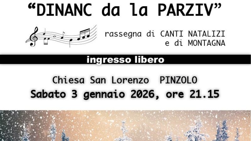 Pinzolo Chiesa San Lorenzo Sabato 3 gennaio ore 21.15 “Dinanc da la PARZIV”