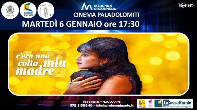 Cinema a Pinzolo: Martedì 6 gennaio ore 17.30 “C’era una volta mia madre”
