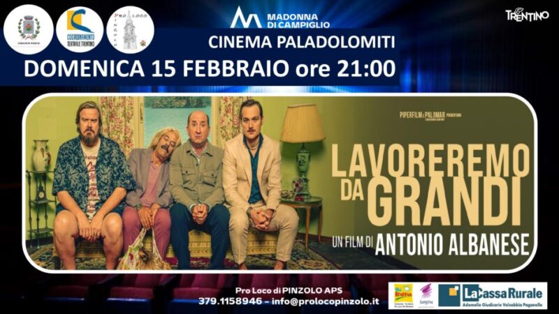 Cinema a Pinzolo: Domenica 15 febbraio ore 21 “Lavoreremo da grandi”