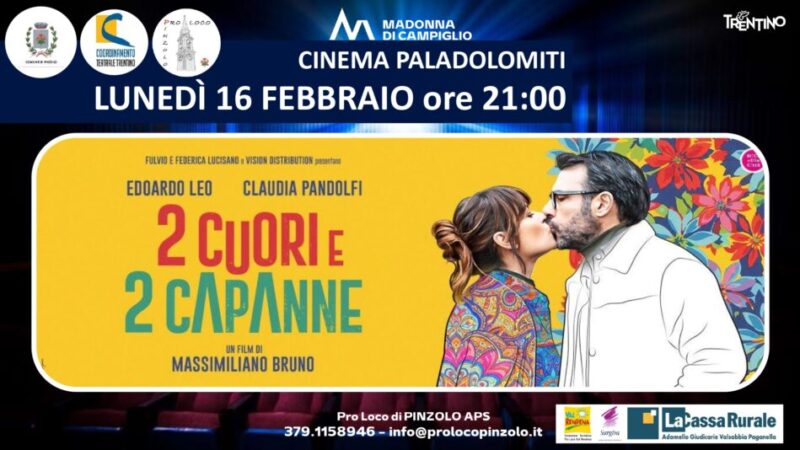 Cinema a Pinzolo: Lunedì 16 febbraio ore 21 “2 cuori e 2 capanne”