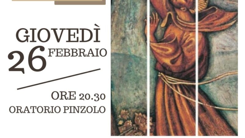 26 febbraio ore 20.30 *Oratorio di Pinzolo* fr. *Lorenzo Roncareggi* ci condurrà al cuore della “spiritualità francescana”
