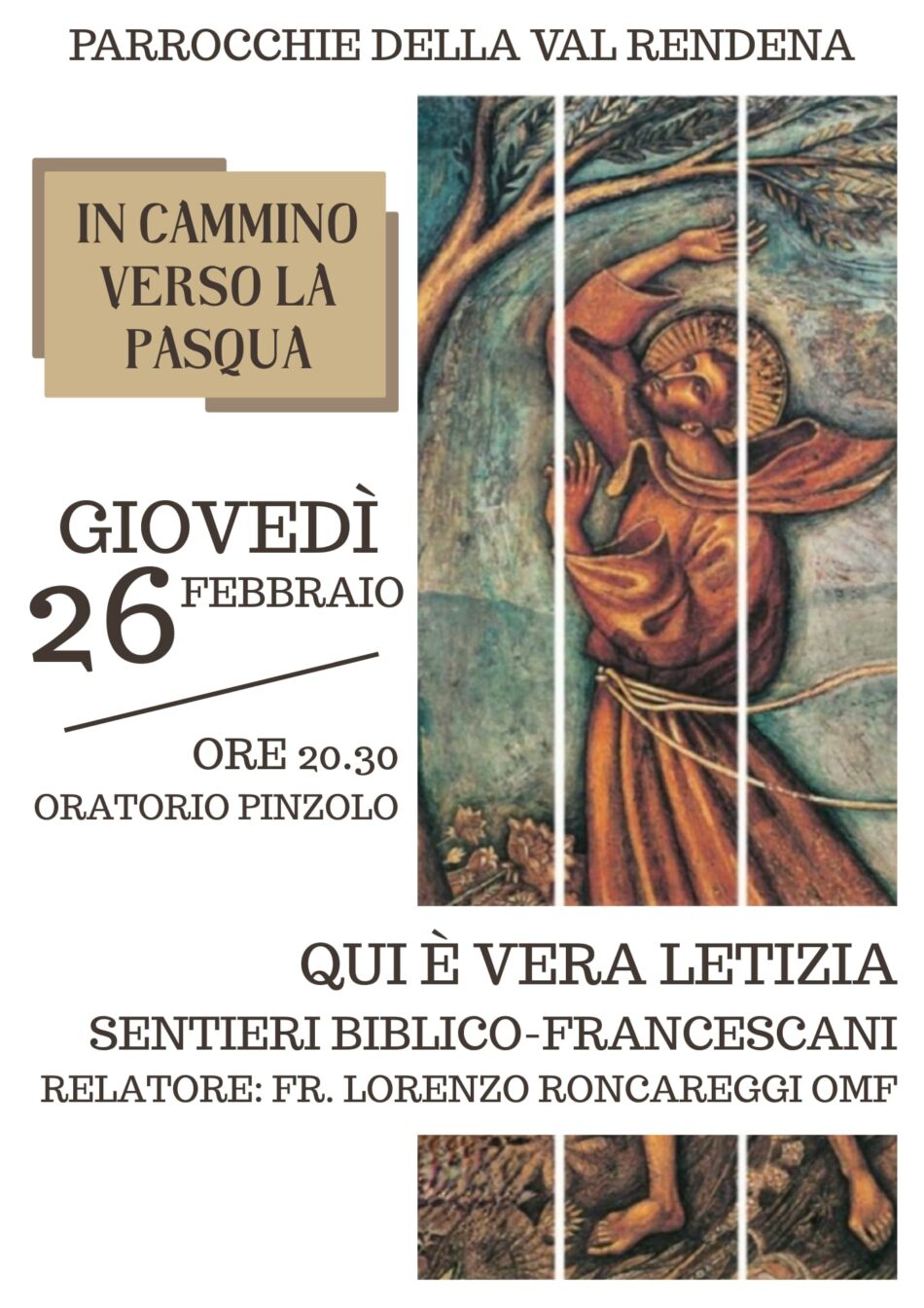26 febbraio ore 20.30 *Oratorio di Pinzolo* fr. *Lorenzo Roncareggi* ci condurrà al cuore della “spiritualità francescana”