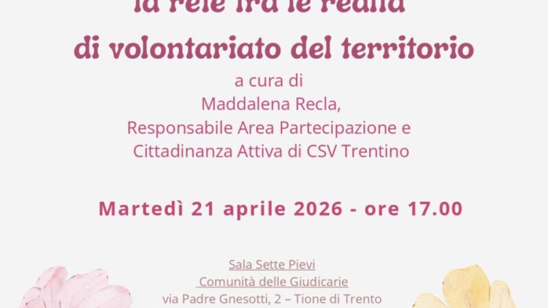 Tione 21 aprile ore 17 “Promuovere e rafforzare la rete tra le realtà  di volontariato del territorio”