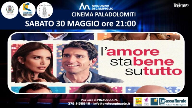 Cinema a Pinzolo: Sabato 30 maggio ore 21 “L’amore sta bene su tutto”