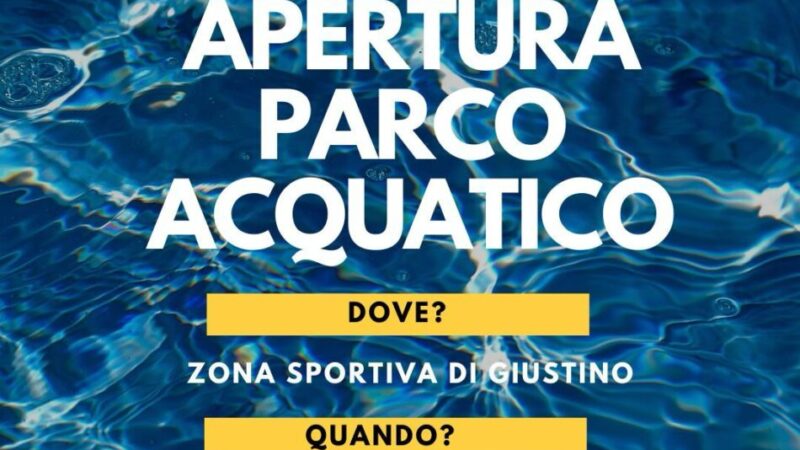 Giustino: “Apertura Parco Acquatico”