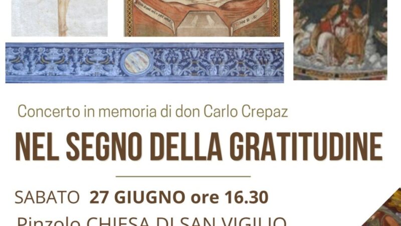 Chiesa San Vigilio Sabato 27 giugno ore 16.30 “Nel segno della gratitudine” Concerto in memoria di don Carlo Crepaz