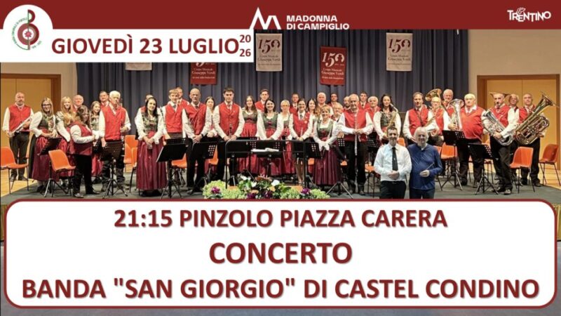 L’estate è Pinzolo: Giovedì 23 Luglio ore 21.15 Concerto della Banda San Giorgio di Castel Condino” in piazza Carera