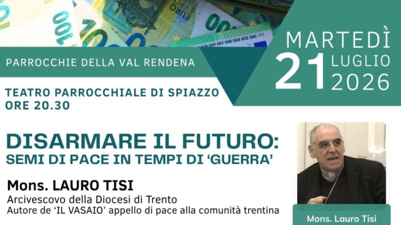 Spiazzo Teatro Parrocchiale Martedì 21 luglio ore 21 “DISARMARE IL FUTURO: semi di pace in tempi di guerra”